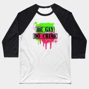 Be gay do crime spray Baseball T-Shirt